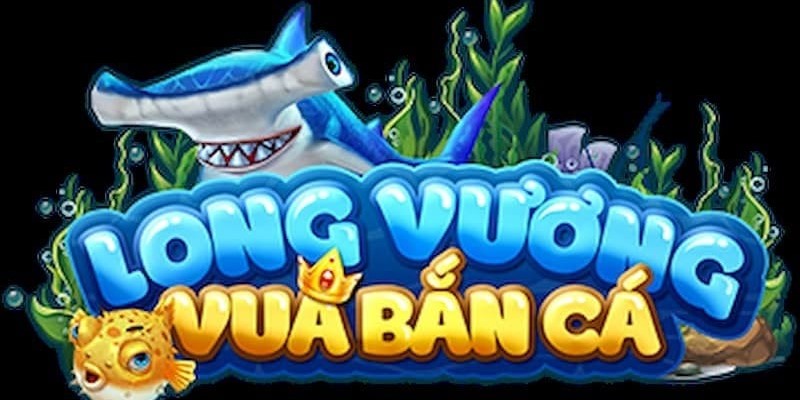 bắn cá long vương