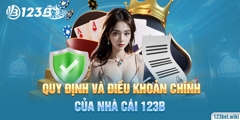 Quy định và điều khoản chính của nhà cái 123b